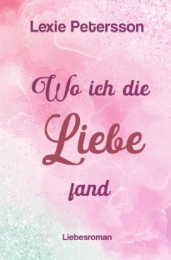 Wo ich die Liebe fand Wo ich die Liebe fand