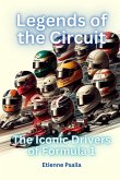 Legends of the Circuit - The Iconic Drivers of Formula 1