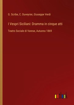 I Vespri Siciliani: Dramma in cinque atti - Scribe, G.; Duveyrier, C.; Verdi, Giuseppe