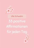 33 positive Affirmationen für jeden Tag 33 positive Affirmationen für jeden Tag
