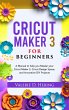 Cricut Maker 3 for Beginners (eBook,... - Bild 1