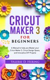 Cricut Maker 3 for Beginners (eBook, ePUB)