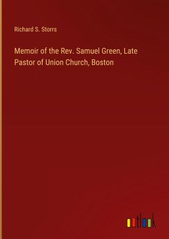 Memoir of the Rev. Samuel Green, Late Pastor of Union Church, Boston