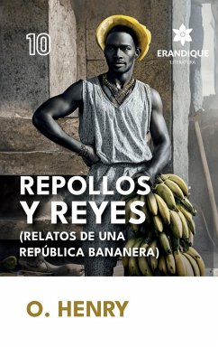 Repollos y Reyes (Relatos de una República Bananera) - Henry, O.