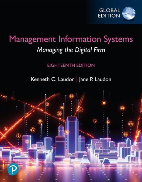 Management Information Systems: Managing the Digital Firm, Global Edition (Book) Management Information Systems: Managing the Digital Firm, Global Edition (Book)