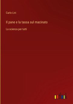 Il pane e la tassa sul macinato - Livi, Carlo