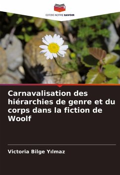 Carnavalisation des hiérarchies de genre et du corps dans la fiction de Woolf - Yilmaz, Victoria Bilge