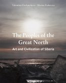 The Peoples of the Great North. Art and Civilisation of Siberia (eBook, ePUB)