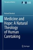 Medicine and Hope: A Natural Theology of Human Caretaking (eBook, PDF) Medicine and Hope: A Natural Theology of Human Caretaking (eBook, PDF)