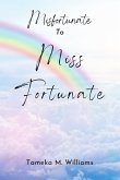 Misfortunate to Miss Fortunate