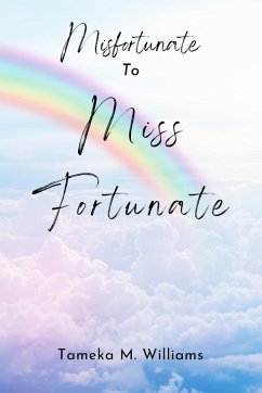 Misfortunate to Miss Fortunate - Williams, Tameka M