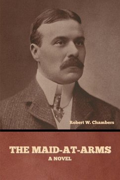 The Maid-At-Arms - Chambers, Robert W.