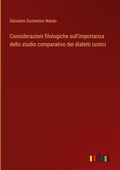 Considerazioni filologiche sull¿importanza dello studio comparativo dei dialetti rustici - Nardo, Giovanni Domenico