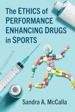 The Ethics of Performance Enhancing Drugs in Sports - McCalla, Sandra A.