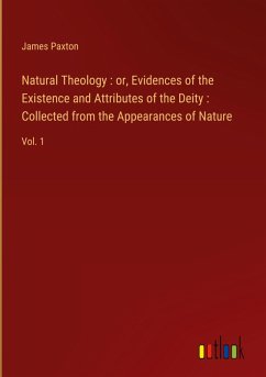 Natural Theology : or, Evidences of the Existence and Attributes of the Deity : Collected from the Appearances of Nature - Paxton, James