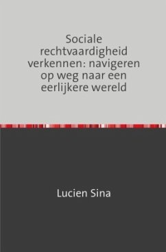 Sociale rechtvaardigheid verkennen: navigeren op weg naar een eerlijkere wereld - Sina, Lucien