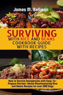 Surviving with Rice and Beans Cookbook Guide with Recipes (eBook, ePUB) - Bellman, James M.