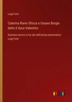 Caterina Riario Sforza e Cesare Borgia detto il duca Valentino