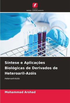 Síntese e Aplicações Biológicas de Derivados de Heteroaril-Azóis - Arshad, Mohammad