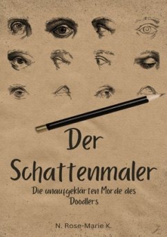 Der Schattenmaler: Die unaufgeklärten Morde des Doodlers - k., N. Rose-Marie