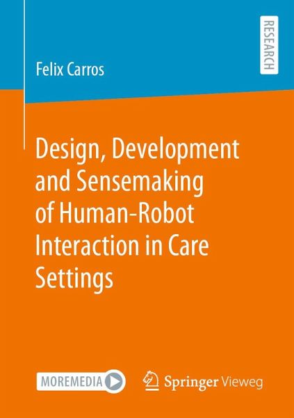 Design, Development and Sensemaking of Human-Robot Interaction in Care Settings (eBook, PDF)