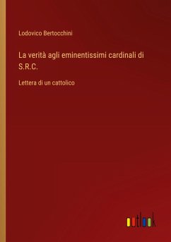 La verità agli eminentissimi cardinali di S.R.C.