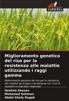 Miglioramento genetico del riso per la resistenza alle malattie utilizzando i raggi gamma - Hassan, Ibrahim;Soliman, Mohamed;Ragab, Abdel-Shafy