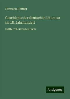 Geschichte der deutschen Literatur im 18. Jahrhundert - Hettner, Hermann