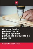 Otimização dos parâmetros de maquinagem na perfuração de buchas de pino-rei Otimização dos parâmetros de maquinagem na perfuração de buchas de pino-rei