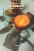 Anima Blues - Poesie e Canzoni (eBook, ePUB) Anima Blues - Poesie e Canzoni (eBook, ePUB)