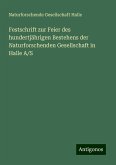 Festschrift zur Feier des hundertjährigen Bestehens der Naturforschenden Gesellschaft in Halle A/S