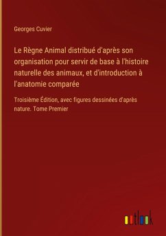 Le Règne Animal distribué d'après son organisation pour servir de base à l'histoire naturelle des animaux, et d'introduction à l'anatomie comparée - Cuvier, Georges