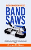 The Beginners Guide to Band Saws (eBook, ePUB)