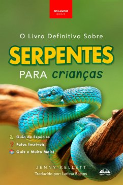 O Livro Definitivo Sobre Serpentes Para Crianças (eBook, ePUB) - Kellett, Jenny