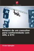 Roteiro de um consultor para conformidade com AML e KYC