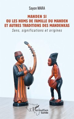 Cover Manden Si Ou les noms de famille du Manden et autres traditions des mandenkas