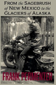 From the Sagebrush of New Mexico to the Glaciers of Alaska - Permenter, Frank
