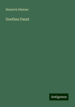 Goethes Faust - Düntzer, Heinrich