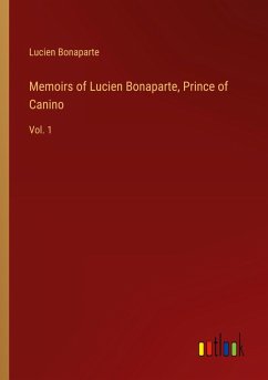 Memoirs of Lucien Bonaparte, Prince of Canino Memoirs of Lucien Bonaparte, Prince of Canino