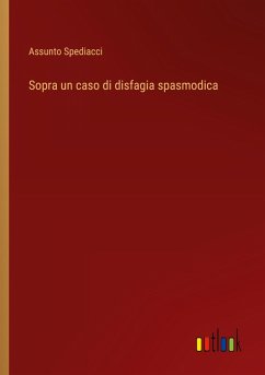 Sopra un caso di disfagia spasmodica - Spediacci, Assunto