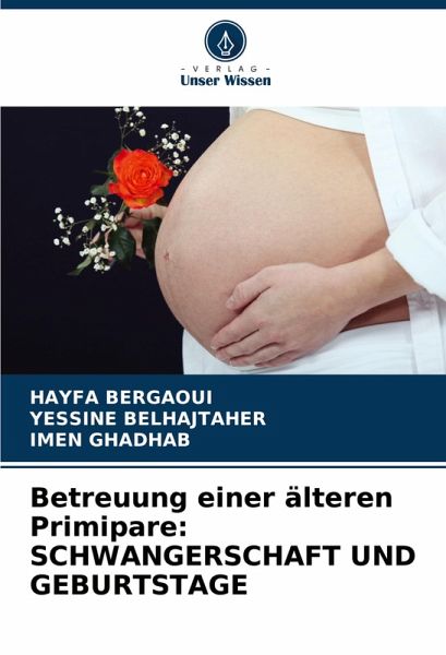 Betreuung einer älteren Primipare: SCHWANGERSCHAFT UND GEBURTSTAGE