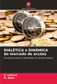 DIALÉTICA e DINÂMICA do mercado de acções DIALÉTICA e DINÂMICA do mercado de acções