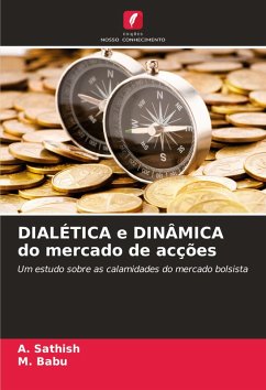 DIALÉTICA e DINÂMICA do mercado de acções - Sathish, A.;Babu, M.