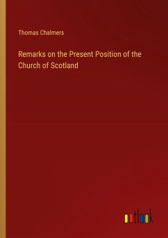 Remarks on the Present Position of the Church of Scotland - Chalmers, Thomas