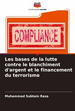 Les bases de la lutte contre le blanchiment d'argent et le financement du terrorisme - Raza, Muhammad Subtain