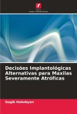 Decisões Implantológicas Alternativas para Maxilas Severamente Atróficas Decisões Implantológicas Alternativas para Maxilas Severamente Atróficas
