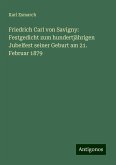 Friedrich Carl von Savigny: Festgedicht zum hundertjährigen Jubelfest seiner Geburt am 21. Februar 1879