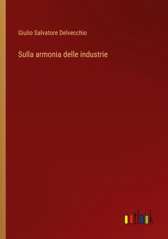 Sulla armonia delle industrie - Delvecchio, Giulio Salvatore