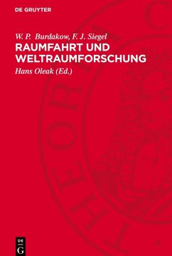 Raumfahrt und Weltraumforschung - Burdakow, W. P.; Siegel, F. J.