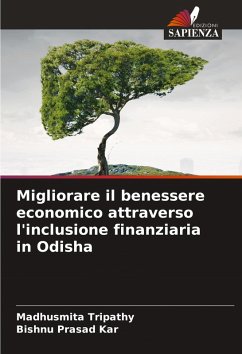 Migliorare il benessere economico attraverso l'inclusione finanziaria in Odisha - Tripathy, Madhusmita;Kar, Bishnu Prasad